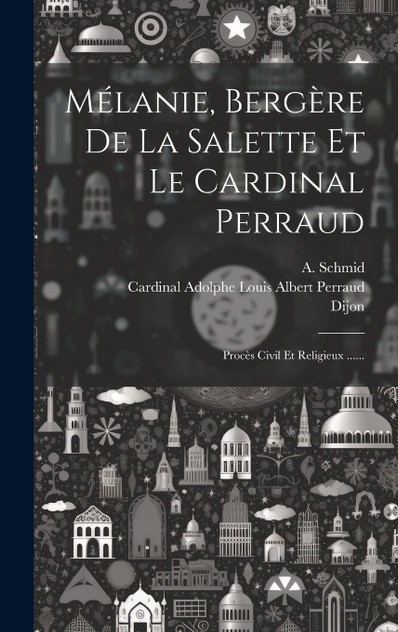 Mélanie, Bergère De La Salette Et Le Cardinal Perraud Mélanie, Bergère De La Salette Et Le Cardinal Perraud