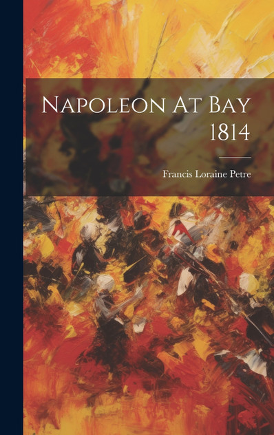 Napoleon At Bay 1814