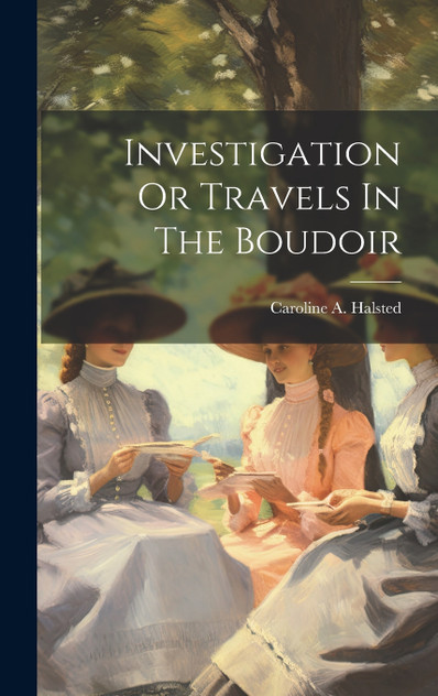 Investigation Or Travels In The Boudoir Investigation Or Travels In The Boudoir