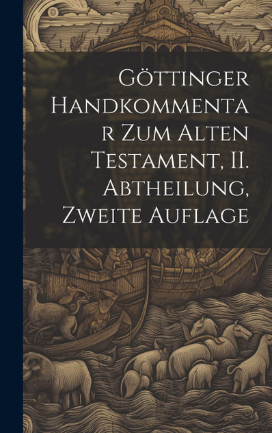 Göttinger Handkommentar zum Alten Testament, II. Abtheilung, zweite Auflage Göttinger Handkommentar zum Alten Testament, II. Abtheilung, zweite Auflage