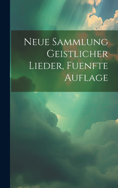 Neue Sammlung Geistlicher Lieder, fuenfte Auflage