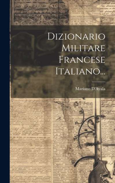 Dizionario Militare Francese Italiano...