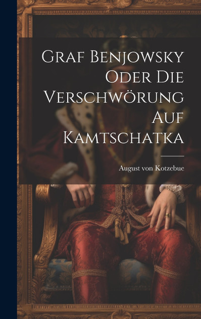 Graf Benjowsky oder die Verschwörung auf Kamtschatka