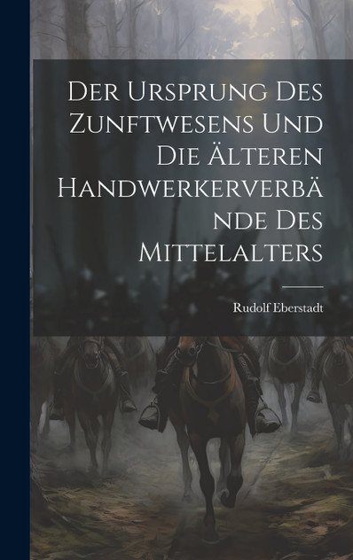 Der Ursprung des Zunftwesens und die älteren Handwerkerverbände des Mittelalters Der Ursprung des Zunftwesens und die älteren Handwerkerverbände des Mittelalters