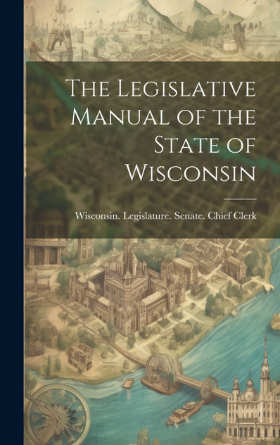 The Legislative Manual of the State of Wisconsin