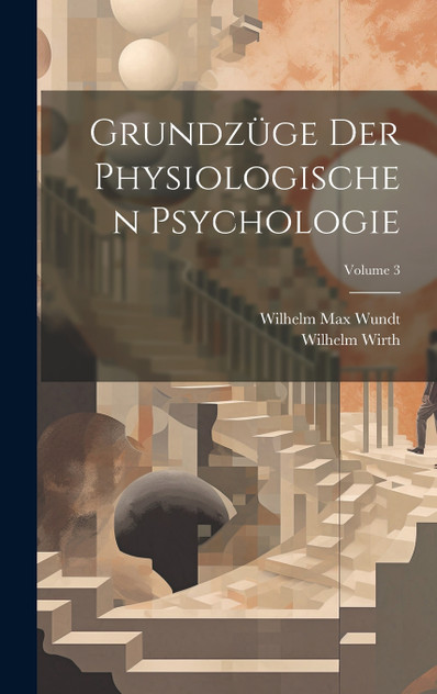 Grundzüge Der Physiologischen Psychologie; Volume 3 Grundzüge Der Physiologischen Psychologie; Volume 3