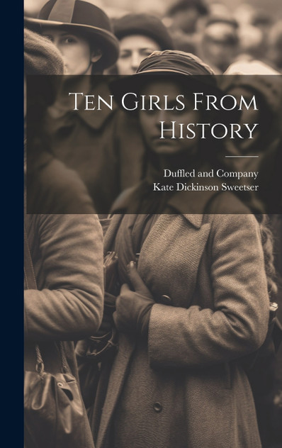 Ten Girls From History Ten Girls From History