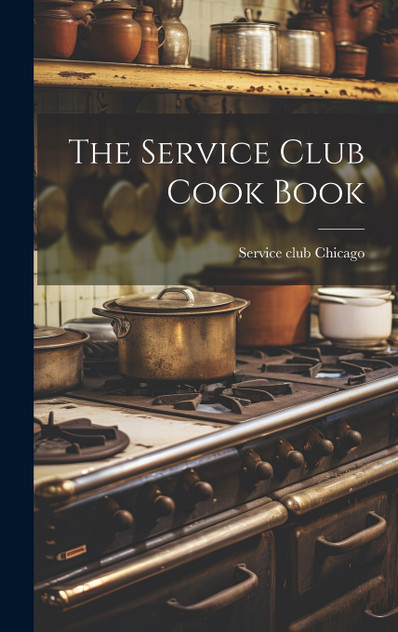 The Service Club Cook Book The Service Club Cook Book