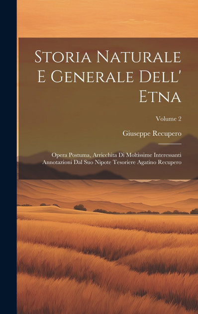 Storia Naturale E Generale Dell' Etna Storia Naturale E Generale Dell' Etna