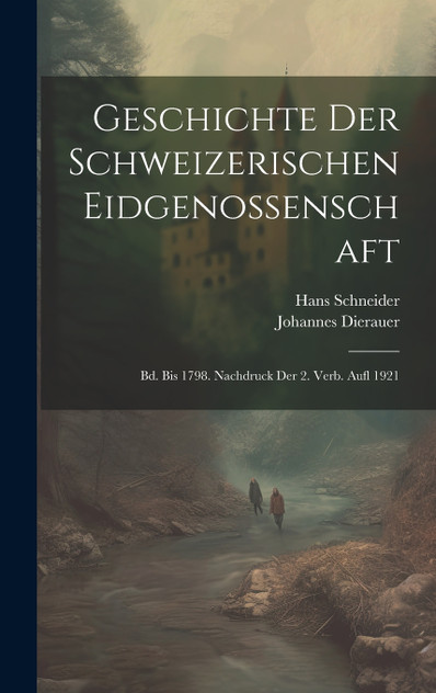Geschichte Der Schweizerischen Eidgenossenschaft Geschichte Der Schweizerischen Eidgenossenschaft