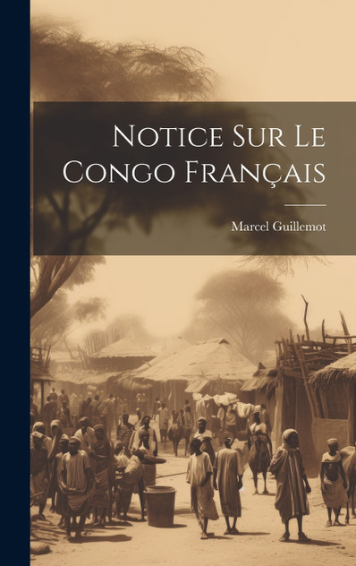 Notice Sur Le Congo Français Notice Sur Le Congo Français