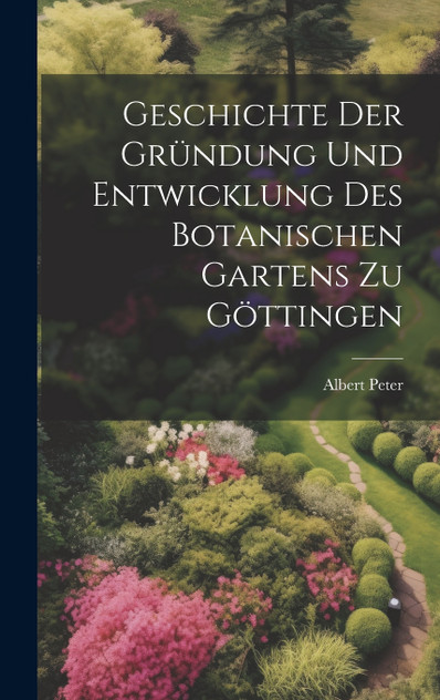 Geschichte der Gründung und Entwicklung des botanischen Gartens zu Göttingen Geschichte der Gründung und Entwicklung des botanischen Gartens zu Göttingen