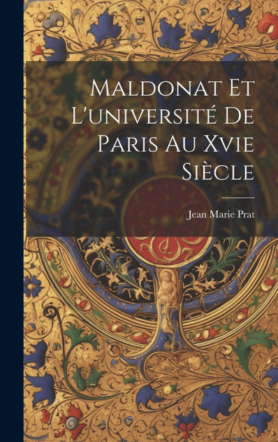 Maldonat Et L'université De Paris Au Xvie Siècle