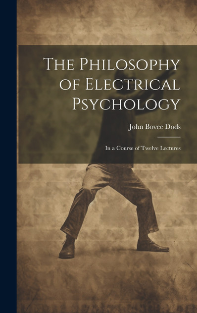 The Philosophy of Electrical Psychology The Philosophy of Electrical Psychology