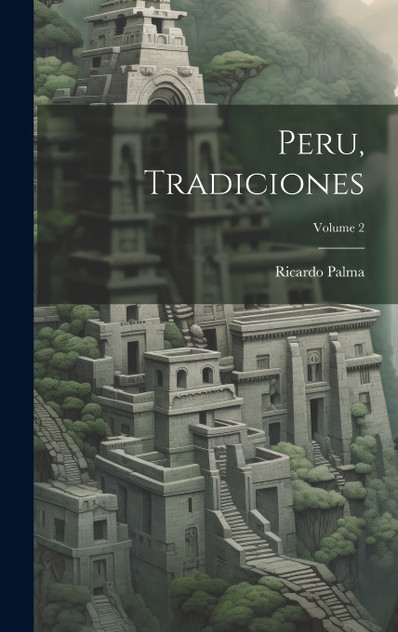 Peru, Tradiciones; Volume 2 Peru, Tradiciones; Volume 2