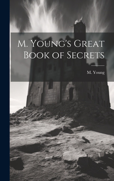 M. Young's Great Book of Secrets M. Young's Great Book of Secrets