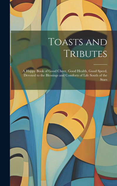 Toasts and Tributes Toasts and Tributes