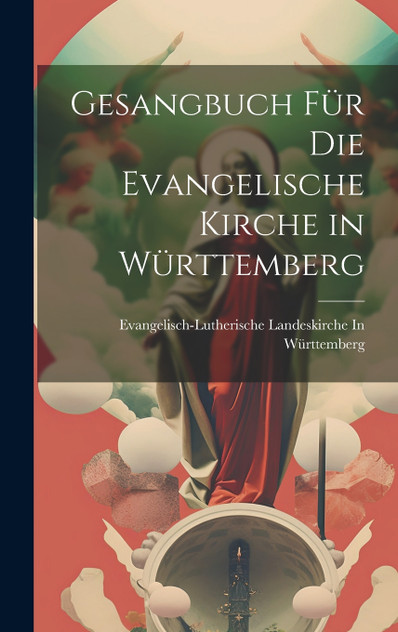 Gesangbuch Für Die Evangelische Kirche in Württemberg Gesangbuch Für Die Evangelische Kirche in Württemberg