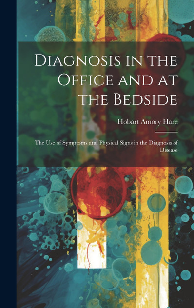 Diagnosis in the Office and at the Bedside Diagnosis in the Office and at the Bedside