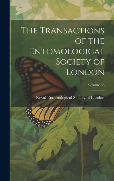 The Transactions of the Entomological Society of London; Volume 36
