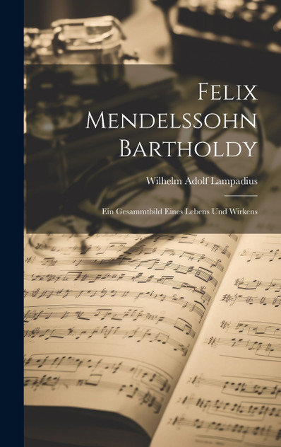 Felix Mendelssohn Bartholdy Felix Mendelssohn Bartholdy