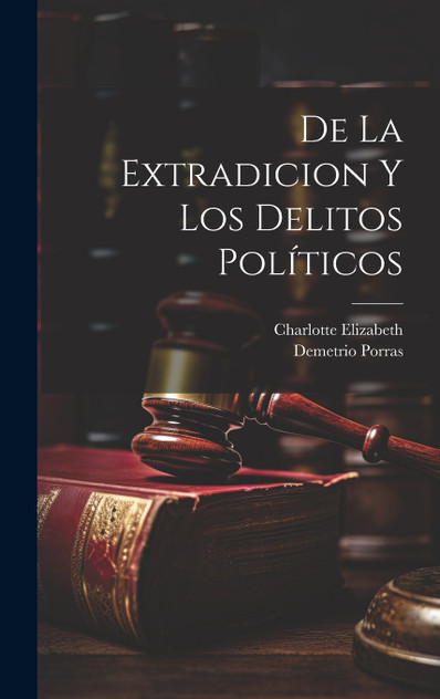 De La Extradicion Y Los Delitos Políticos De La Extradicion Y Los Delitos Políticos