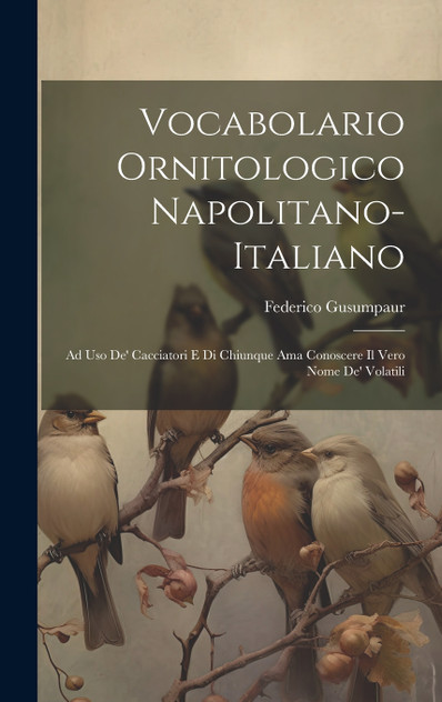 Vocabolario Ornitologico Napolitano-Italiano Vocabolario Ornitologico Napolitano-Italiano