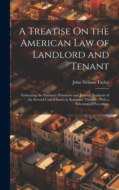 A Treatise On the American Law of Landlord and Tenant A Treatise On the American Law of Landlord and Tenant