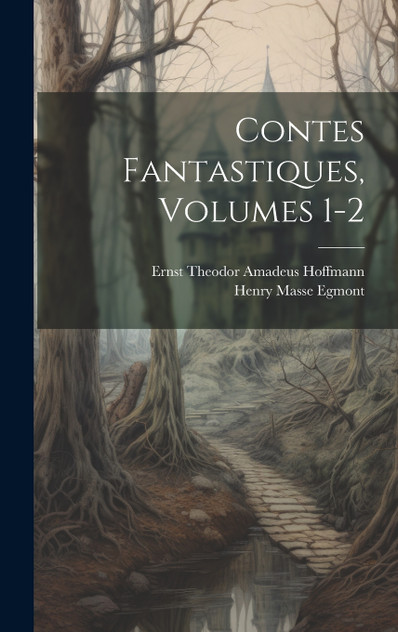 Contes Fantastiques, Volumes 1-2 Contes Fantastiques, Volumes 1-2