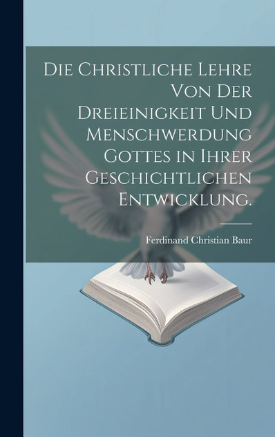 Die christliche Lehre von der Dreieinigkeit und Menschwerdung Gottes in ihrer geschichtlichen Entwicklung.