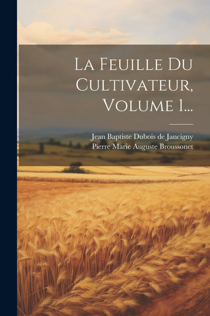 La Feuille Du Cultivateur, Volume 1...