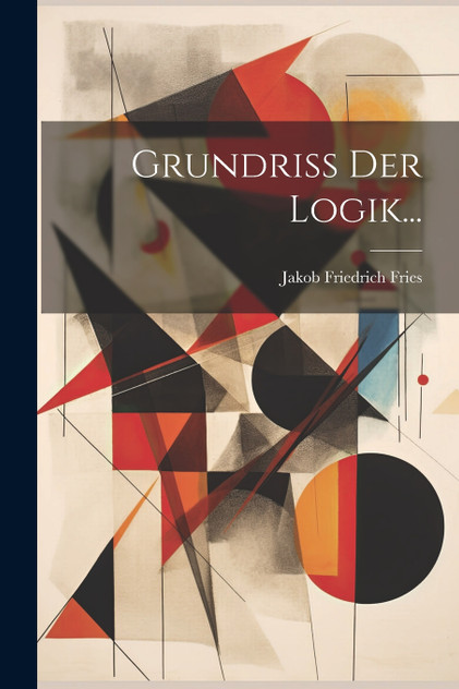 Grundriss Der Logik... Grundriss Der Logik...