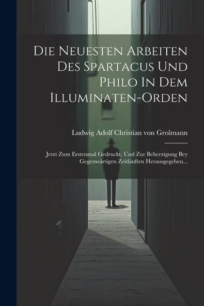 Die Neuesten Arbeiten Des Spartacus Und Philo In Dem Illuminaten-orden