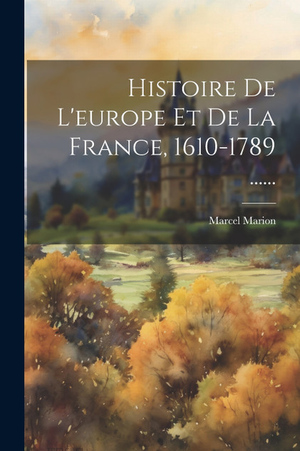 Histoire De L'europe Et De La France, 1610-1789 ......