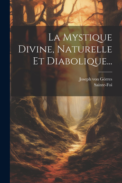 La Mystique Divine, Naturelle Et Diabolique...