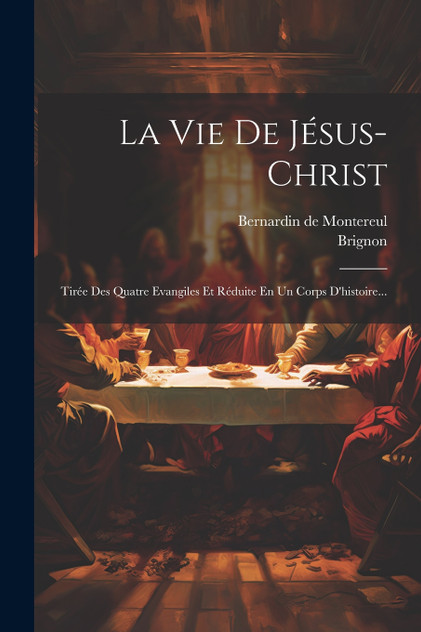 La Vie De Jésus-christ La Vie De Jésus-christ