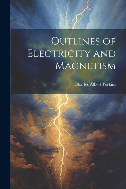 Outlines of Electricity and Magnetism