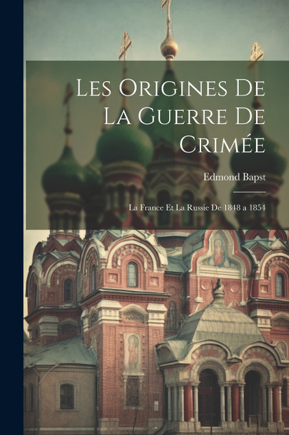 Les Origines De La Guerre De Crimée Les Origines De La Guerre De Crimée