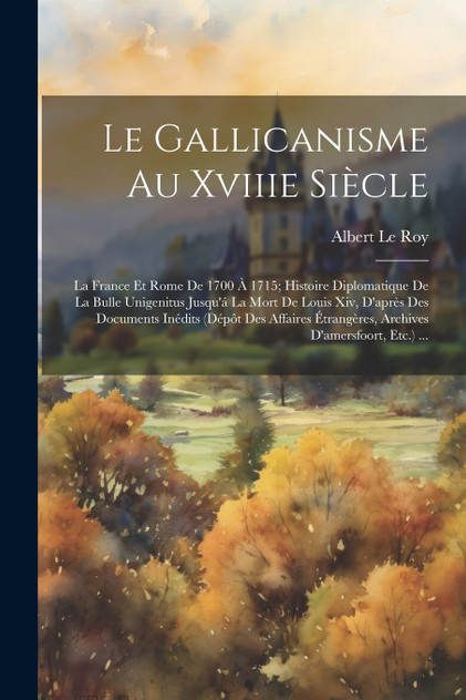 Le Gallicanisme Au Xviiie Siècle Le Gallicanisme Au Xviiie Siècle