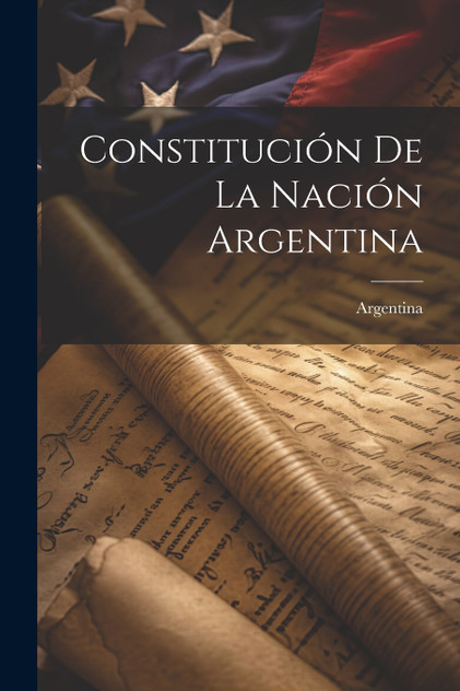Constitución De La Nación Argentina Constitución De La Nación Argentina