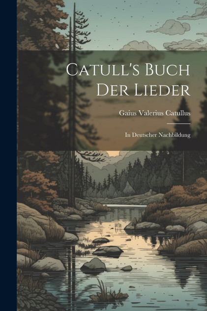 Catull's Buch der Lieder Catull's Buch der Lieder