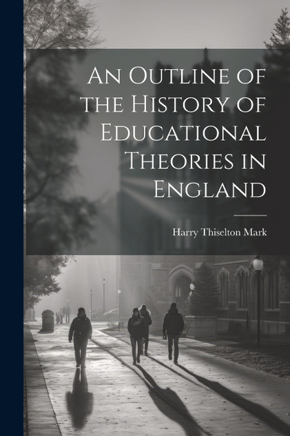 An Outline of the History of Educational Theories in England
