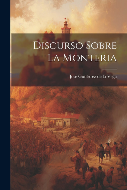 Discurso Sobre La Monteria Discurso Sobre La Monteria