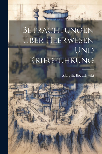 Betrachtungen über Heerwesen und Kriegführung Betrachtungen über Heerwesen und Kriegführung