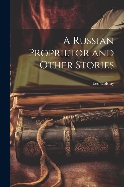 A Russian Proprietor and Other Stories A Russian Proprietor and Other Stories
