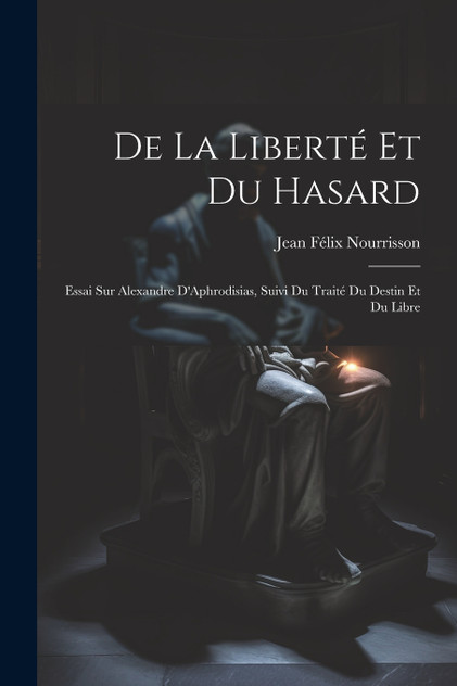 De la Liberté et du Hasard De la Liberté et du Hasard