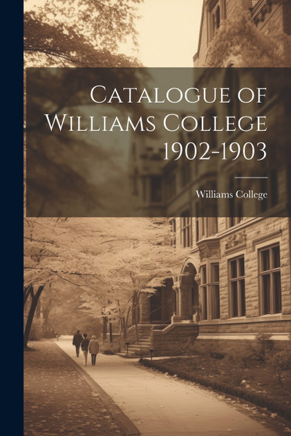 Catalogue of Williams College 1902-1903 Catalogue of Williams College 1902-1903