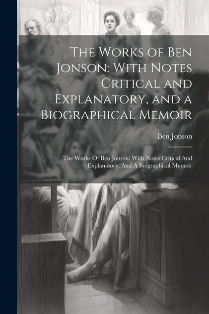The Works of Ben Jonson The Works of Ben Jonson