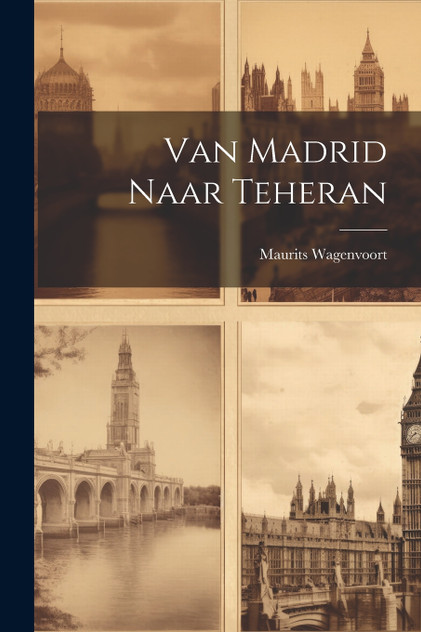 Van Madrid Naar Teheran Van Madrid Naar Teheran