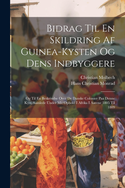 Bidrag Til En Skildring Af Guinea-kysten Og Dens Indbyggere Bidrag Til En Skildring Af Guinea-kysten Og Dens Indbyggere